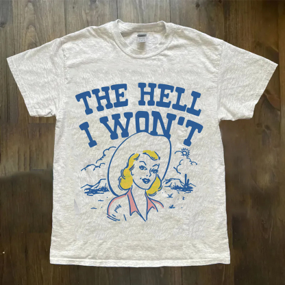The Hell I Won't Comfort Colors T-Shirt
