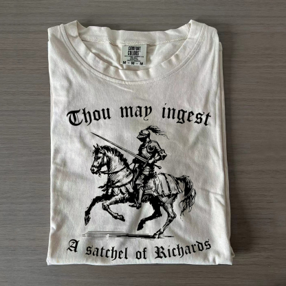 Thou May Ingest A Satchel of Richard T-shirt