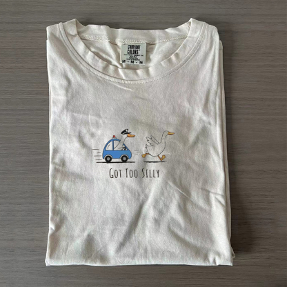 Got Too Silly T-shirt