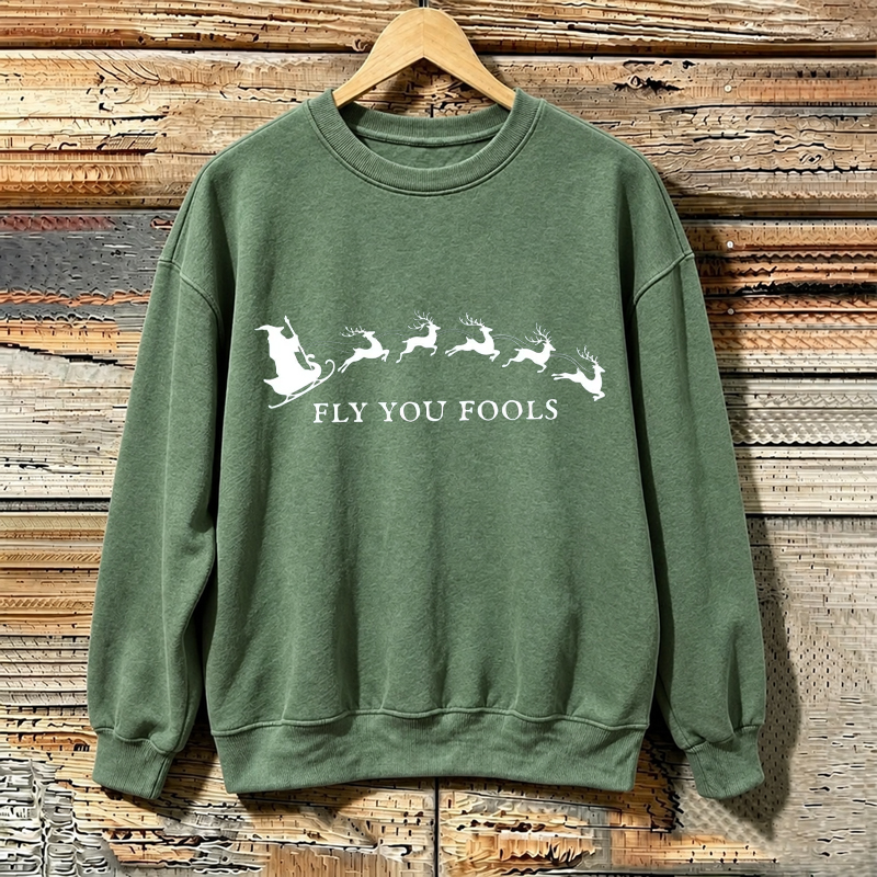 Fly You Fools Funny Christmas Sweatshirt