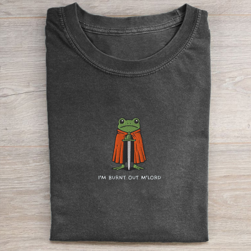 Embroidered I’m Burnt Out M’Lord T-shirt