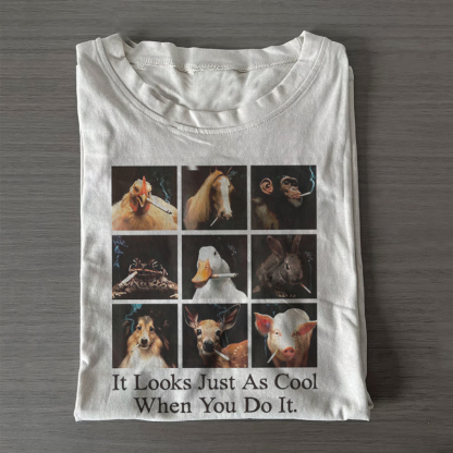 It Looks Just as Cool When You Do It T-shirt