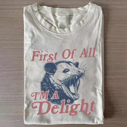 First of All I'm a Delight T-shirt