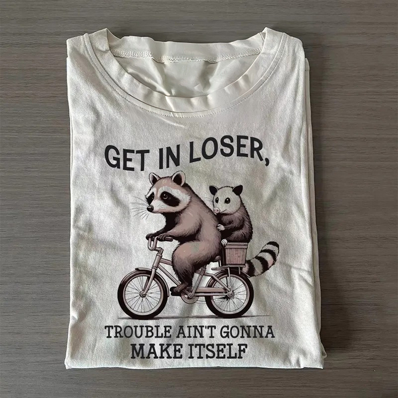 Get In Loser T-shirt/Sweatshirt