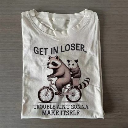 Get In Loser T-shirt/Sweatshirt