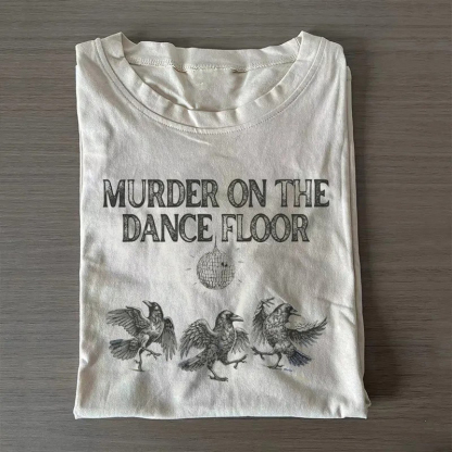 Funny Murder on the Dance Floor T-shirt