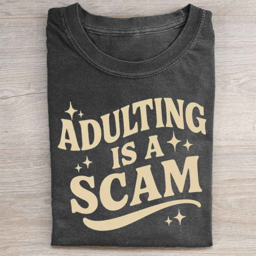 Adulting Is a Scam T-shirt