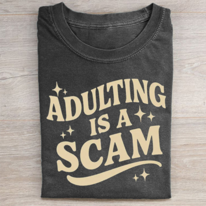 Adulting Is a Scam T-shirt