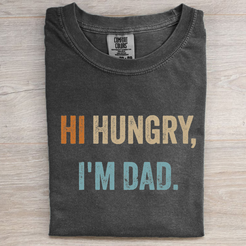 Comfort Colors Hi Hungry I'm Dad T-shirt