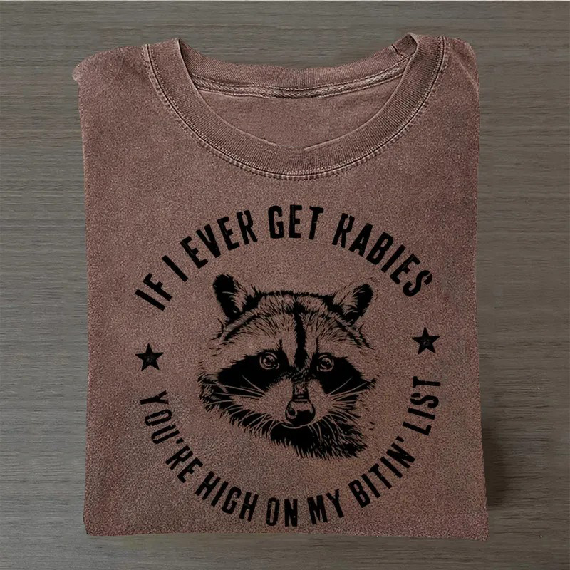 If I Ever Get Rabies You're High On My Bitin' List T-shirt
