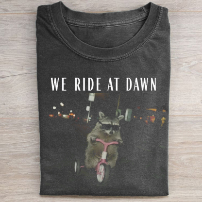 We Ride at Dawn  T-shirt