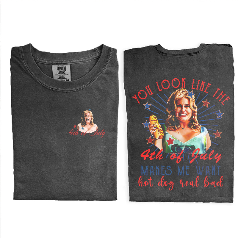 You Look Like The 4th Of July Makes Me Want A Hot Dog Real Bad T-shirt