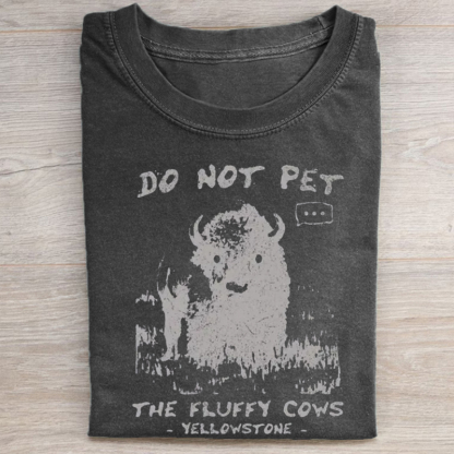 Do Not Pet the Fluffy Cows T-shirt