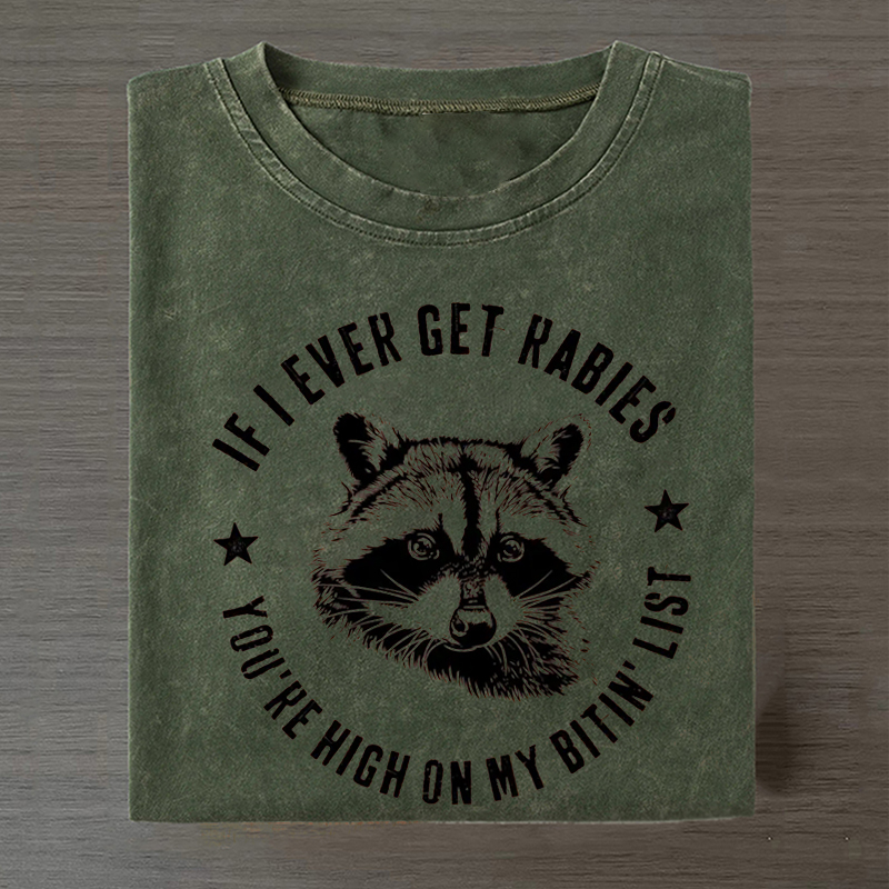 If I Ever Get Rabies You're High On My Bitin' List T-shirt