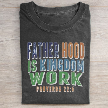 Fatherhood Is Kingdom Work T-shirt