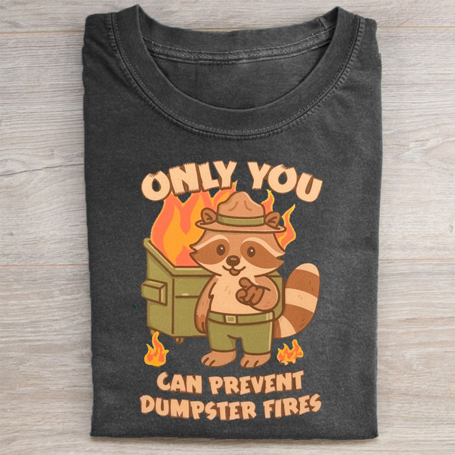 Only You Can Prevent Dumpster Fires Raccoon T-shirt