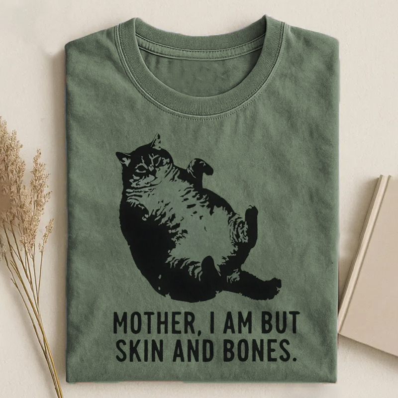 Mother I Am But Skin And Bones Cat T-shirt