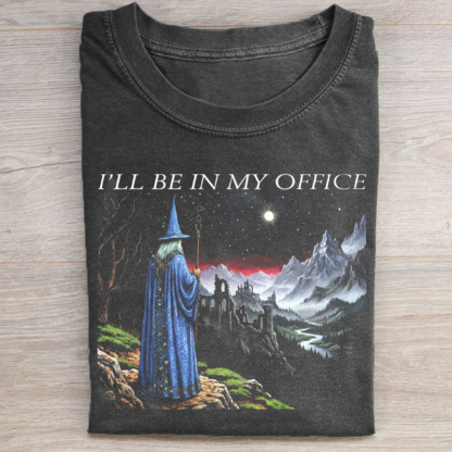 I'll Be In My Office T-shirt