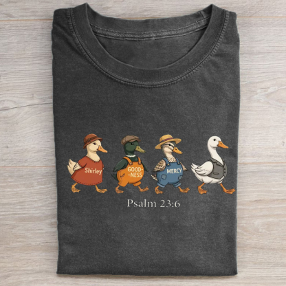 Psalm 2:36 Surely Goodness and Mercy Duck T-shirt