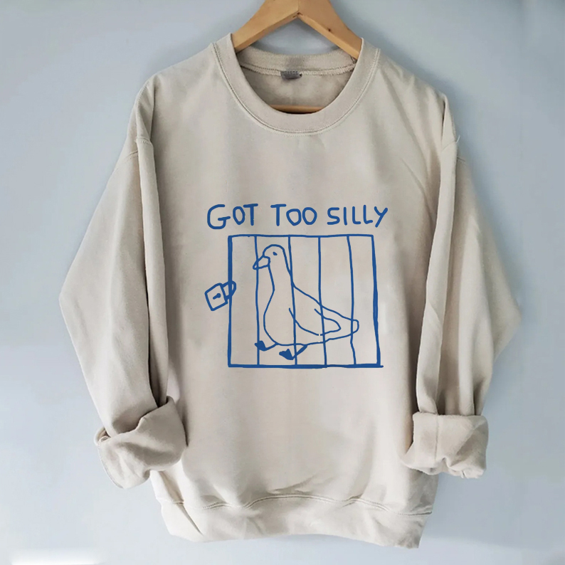 Got Too Silly Sweatshirt