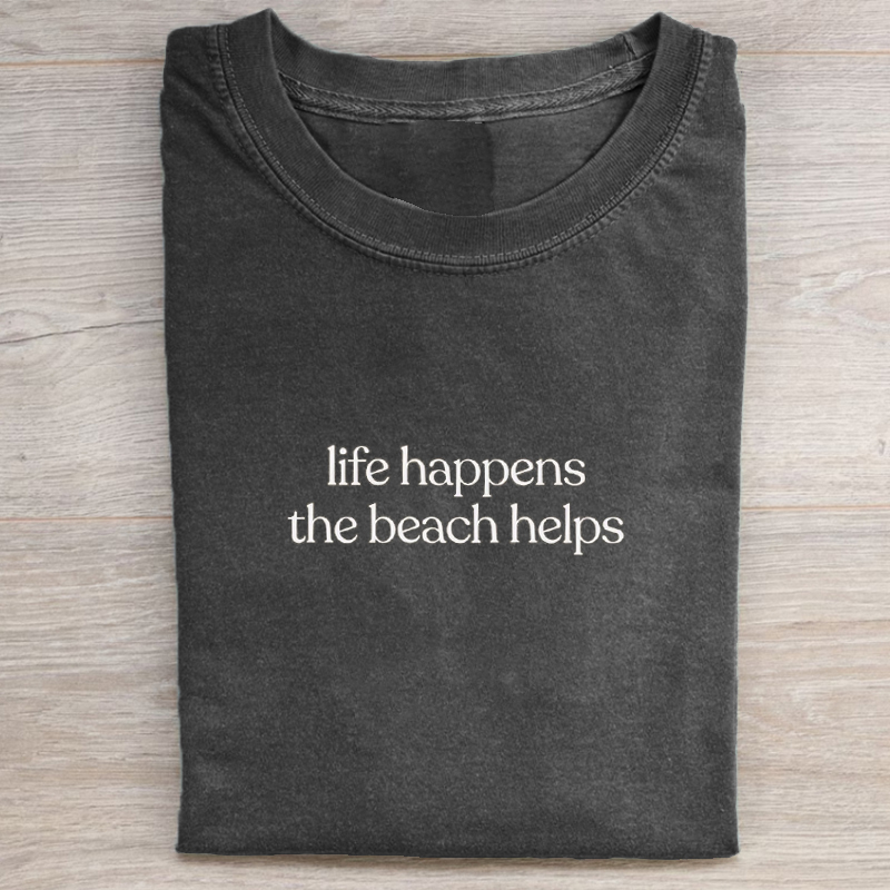 Life Happens The Beach Helps T-shirt