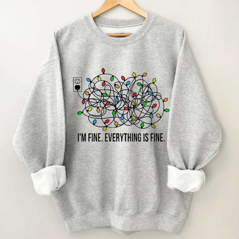 I'm Fine Everything Is Fine Sweatshirt