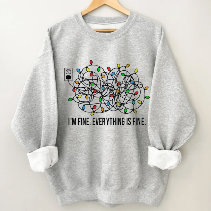 I'm Fine Everything Is Fine Sweatshirt