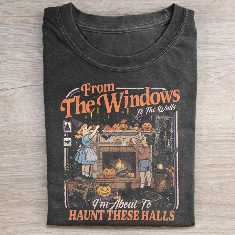 From The Windows To The Walls I'm About To Deck These Halls Halloween T-shirt