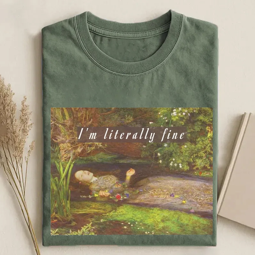 I'm Literally Fine T Shirt
