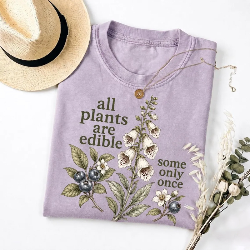 All Plants Are Edible Some Only Once T-Shirt