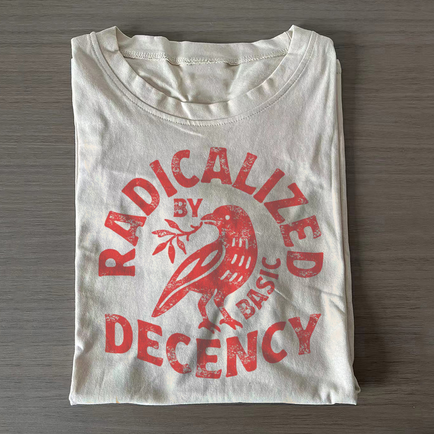 Radicalized By Basic Decency T-shirt