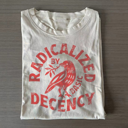Radicalized By Basic Decency T-shirt