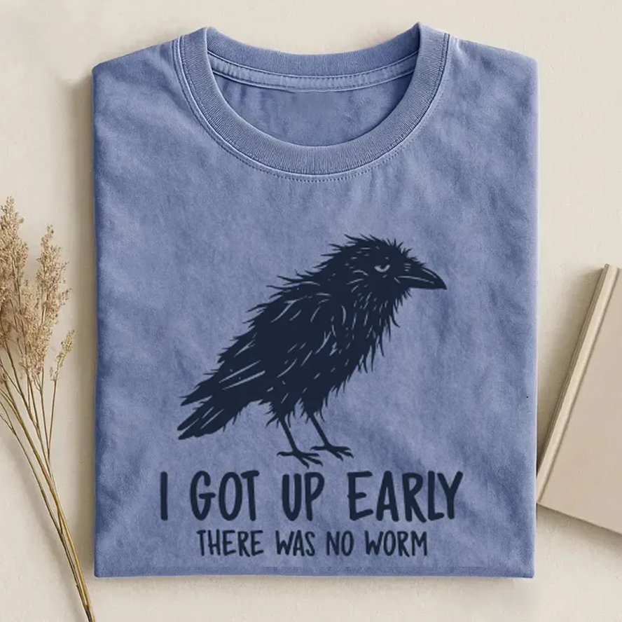 I Got Up Early There Was No Worm T-shirt