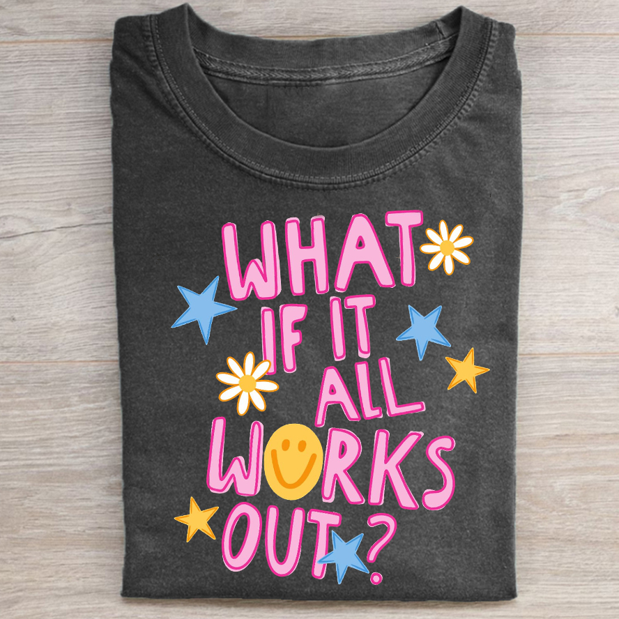 What If It All Works Out T-shirt