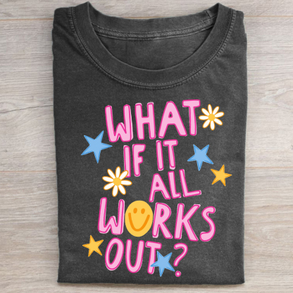 What If It All Works Out T-shirt