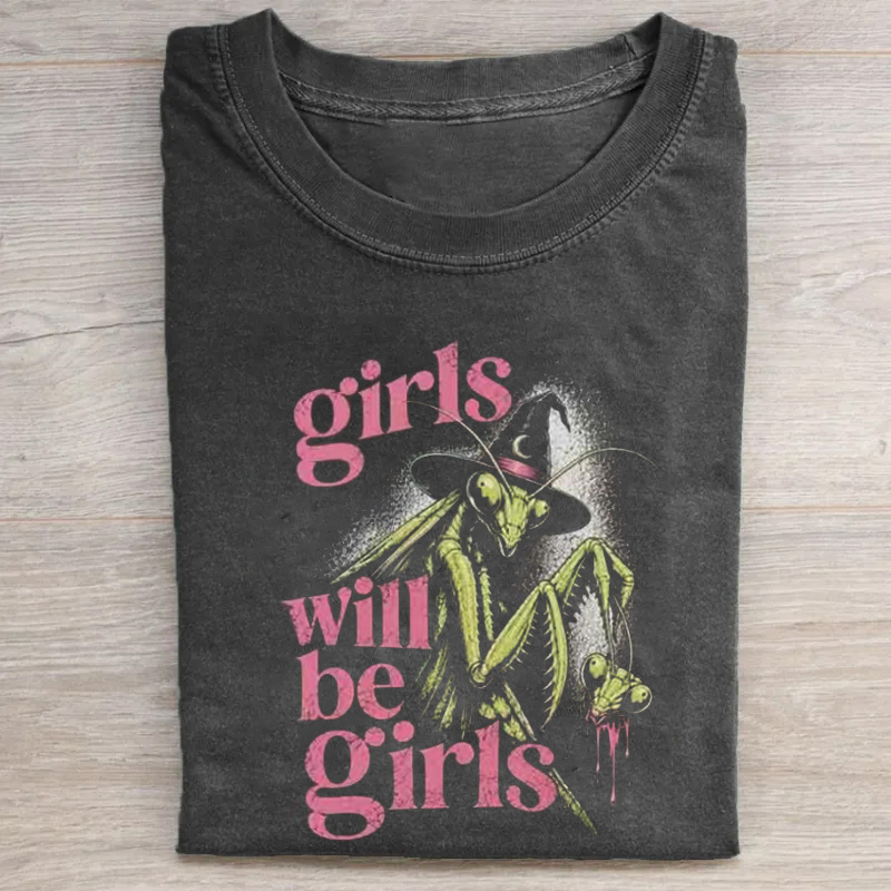 Girls Will Be Girls T-shirt