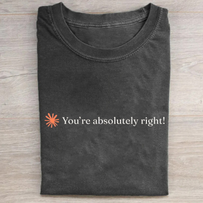 You're Absolutely Right T-shirt