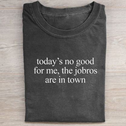 Today’s No Good For Me Funny Concert T-shirt