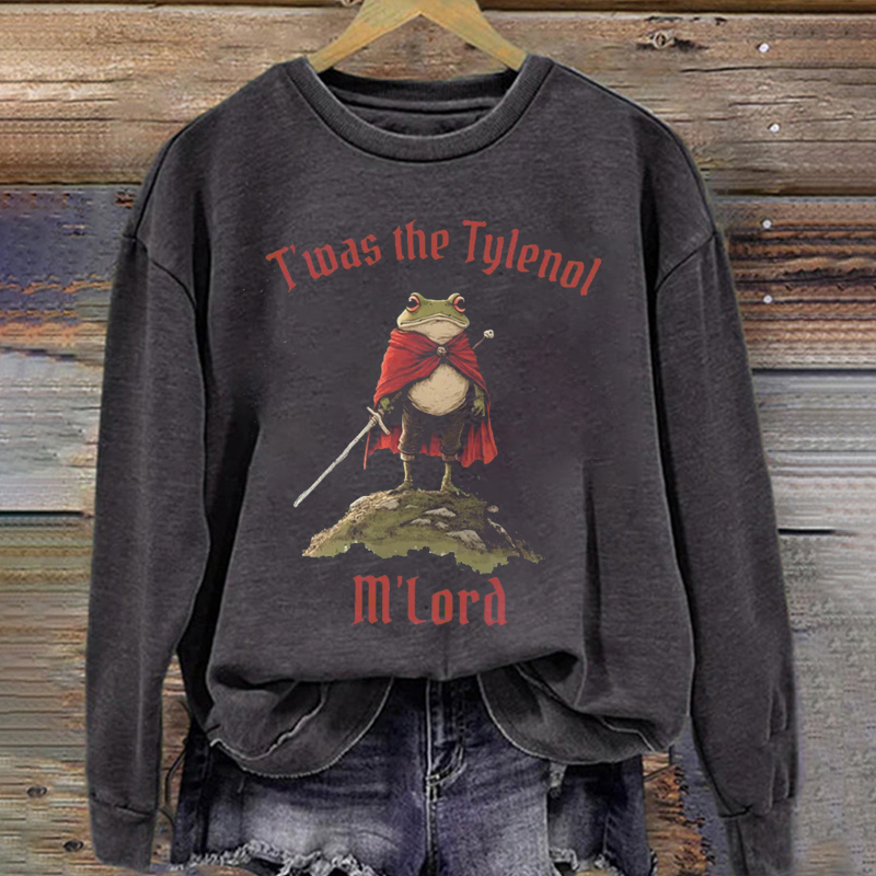 Twas the Tylenol M'lord Sweatshirt
