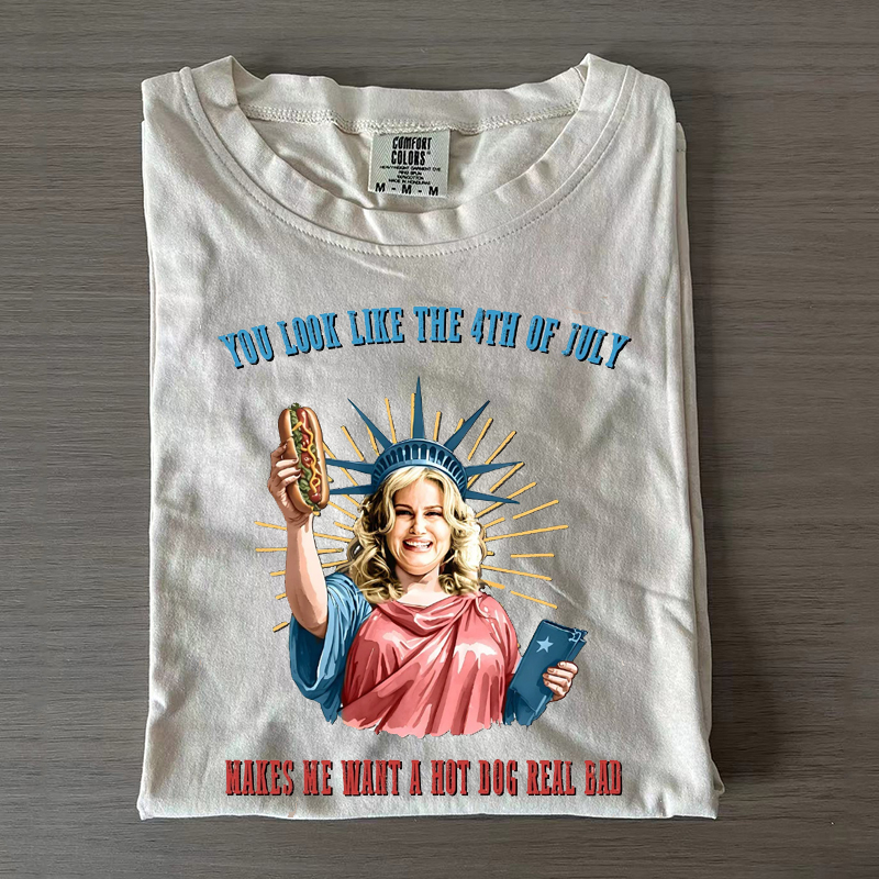 You Look Like The 4th Of July Makes Me Want A Hot Dog Real Bad T-shirt