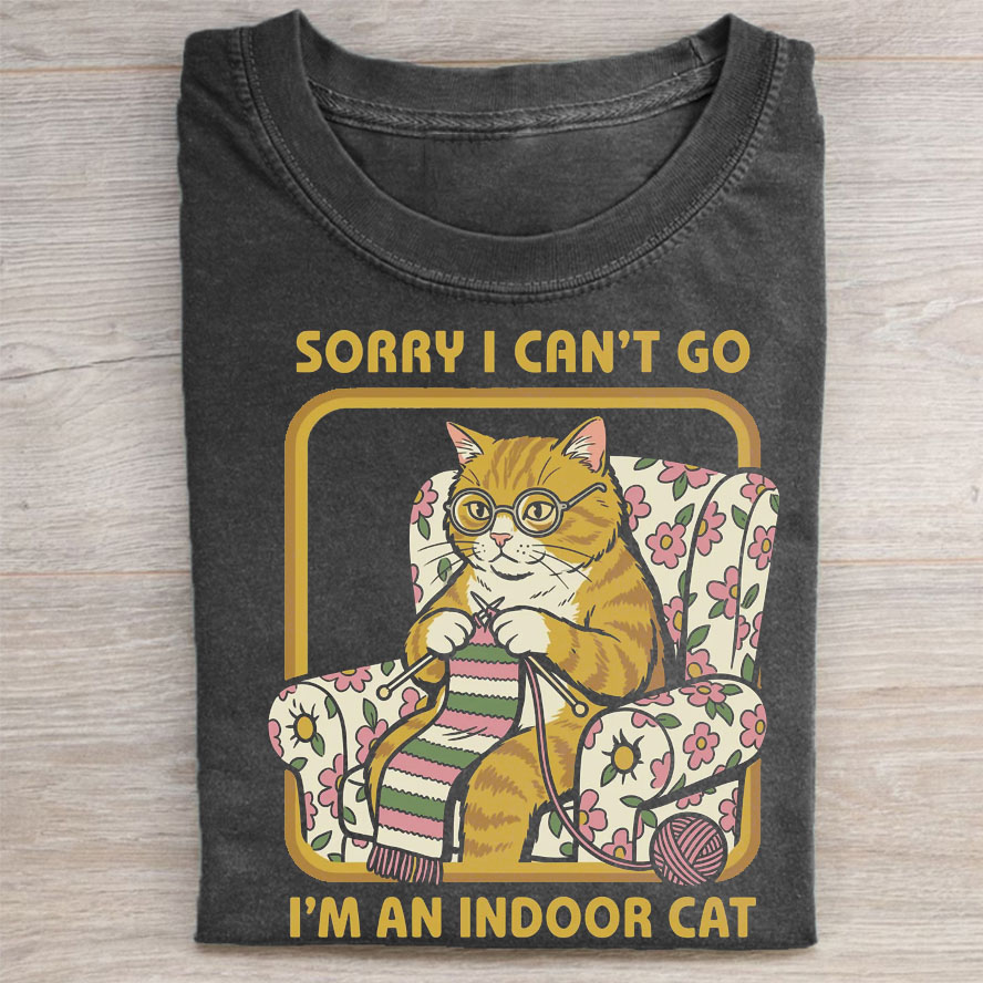 Sorry I Can't Go I'm an Indoor Cat T-shirt