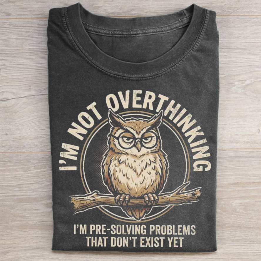 I'm Not Overthinking T-Shirt