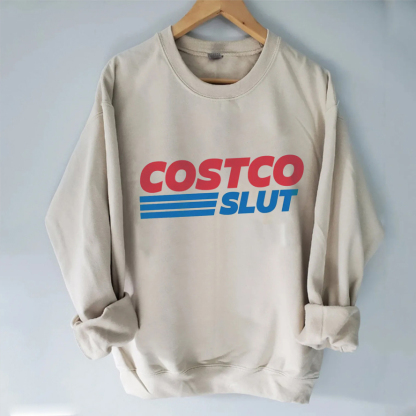 Costco Slut Sweatshirt