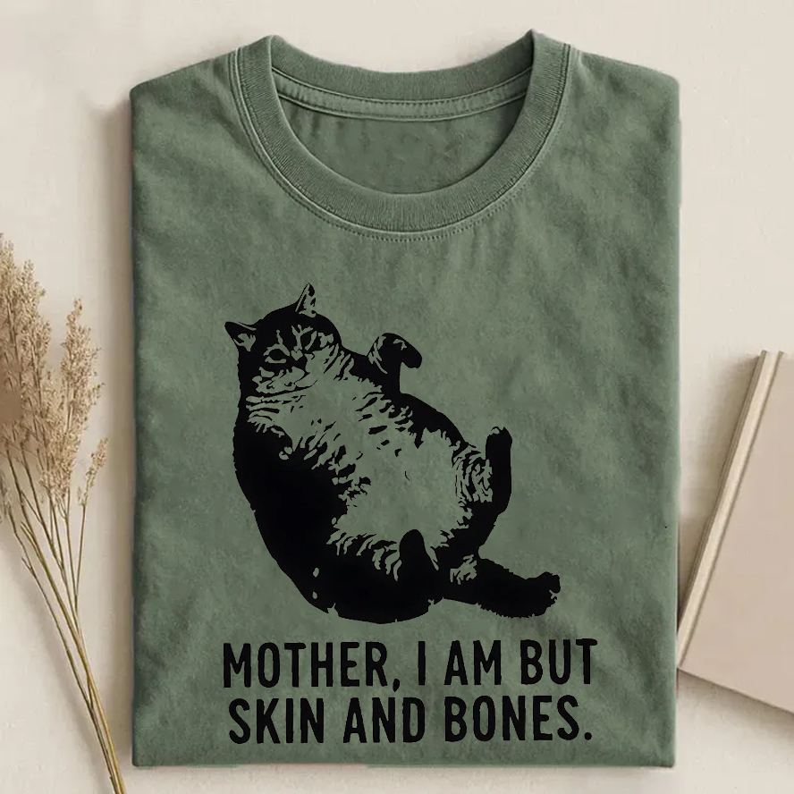 Mother I Am But Skin And Bones Cat T-shirt