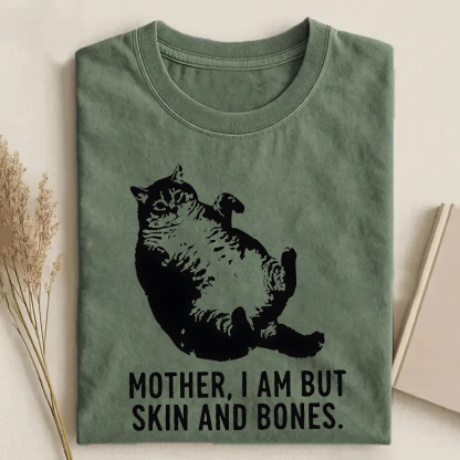 Mother I Am But Skin And Bones Cat T-shirt