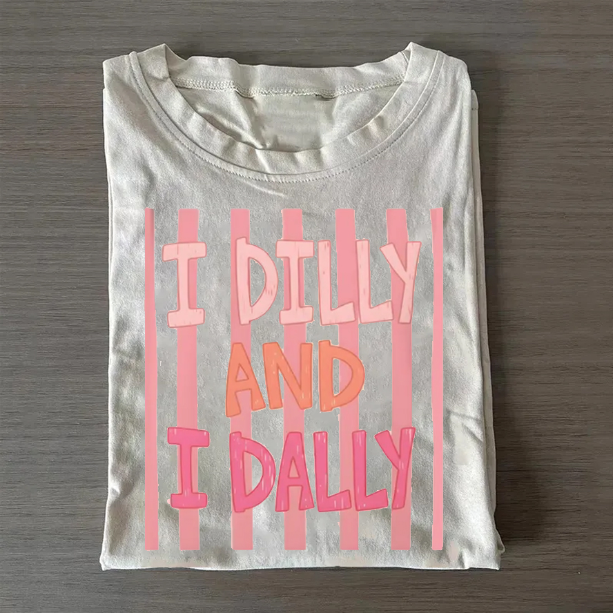 I Dilly And I Dally T-shirt