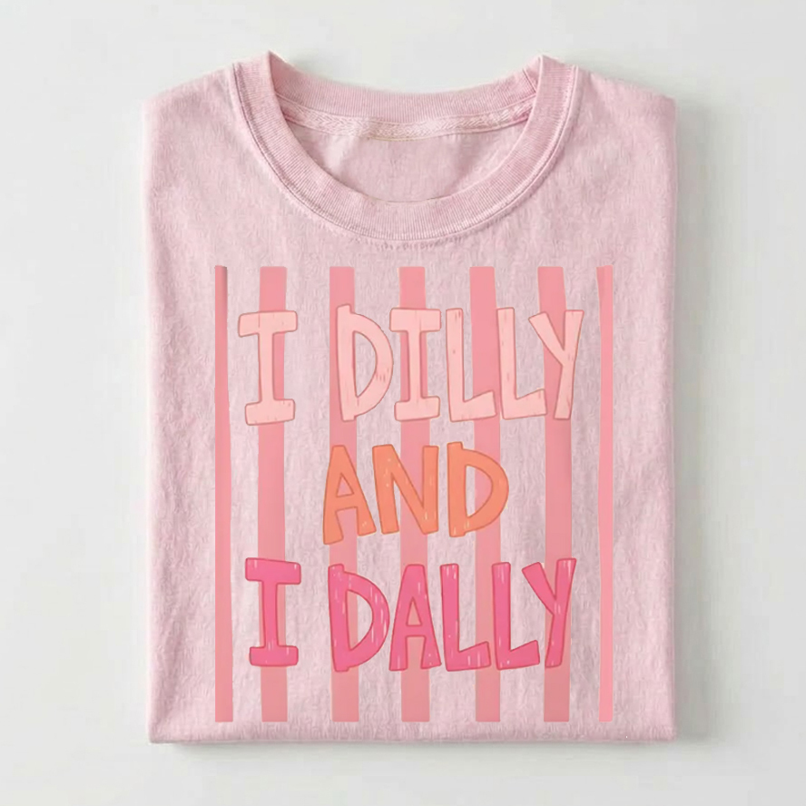 I Dilly And I Dally T-shirt