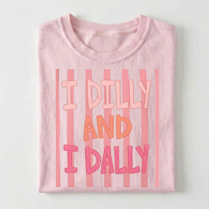 I Dilly And I Dally T-shirt
