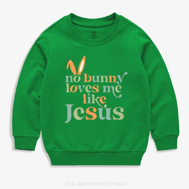 No Bunny Loves Me Like Jesus Easter Kid's Sweatshirt