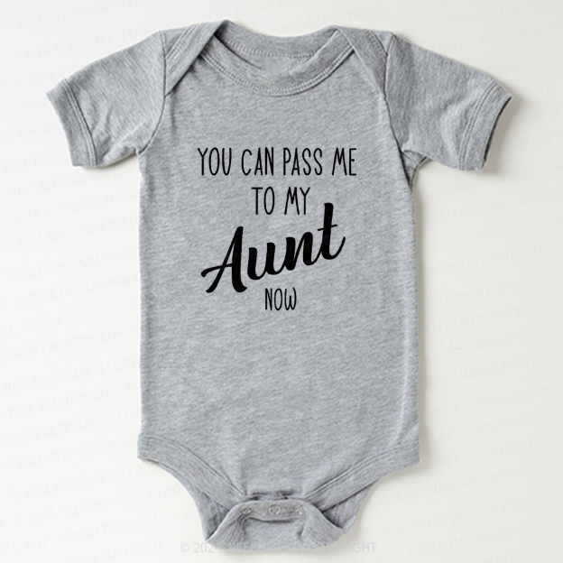 You Can Pass Me To My Aunt Now Baby Bodysuit 7